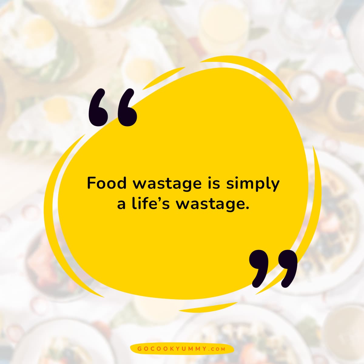 Food wastage is simply a life's wastage.
