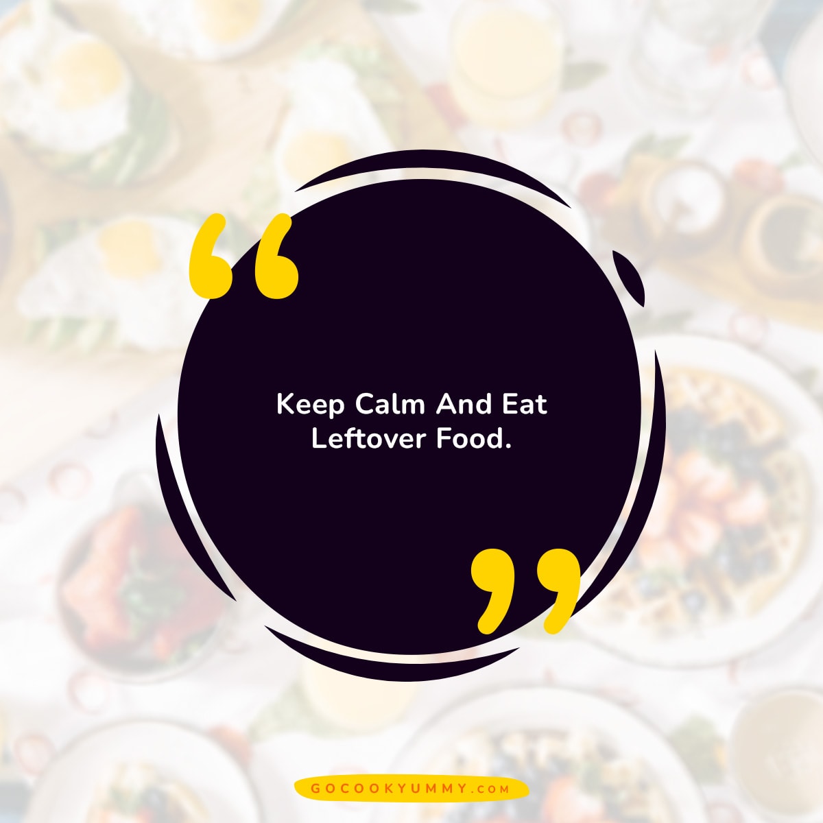 Keep calm and eat leftover food.