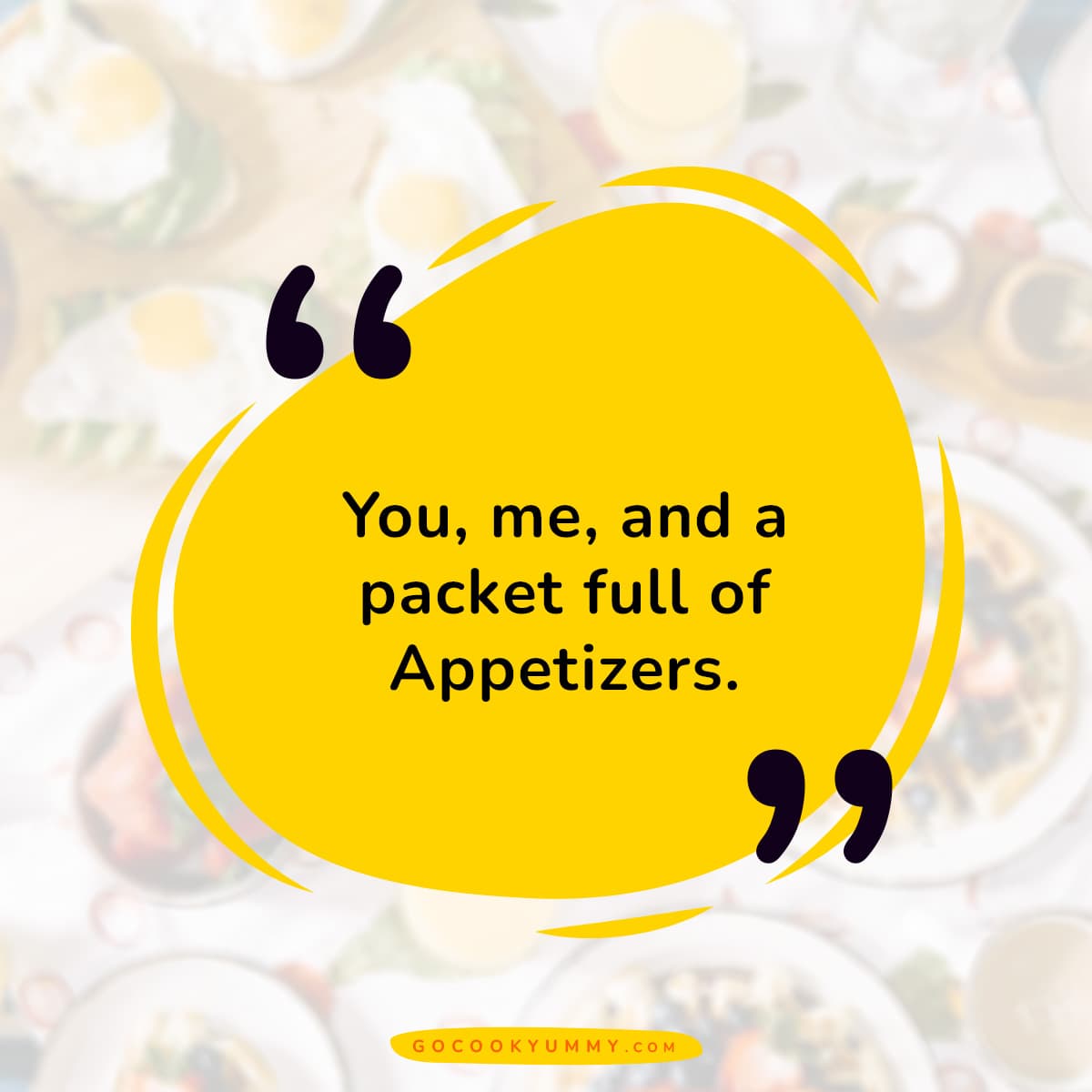 You, me, and a packet full of appetizers.